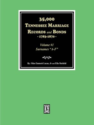 cover image of 35,000 Tennessee Marriage Records and Bonds, 1783-1870, (Volume #1)